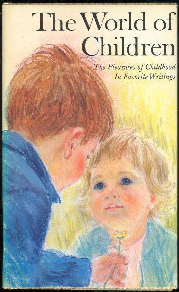 WORLD OF CHILDREN The Pleasures of Childhood in Favorite Writings