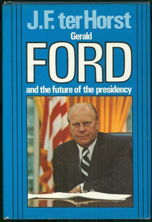 GERALD FORD AND THE FUTURE OF THE PRESIDENCY