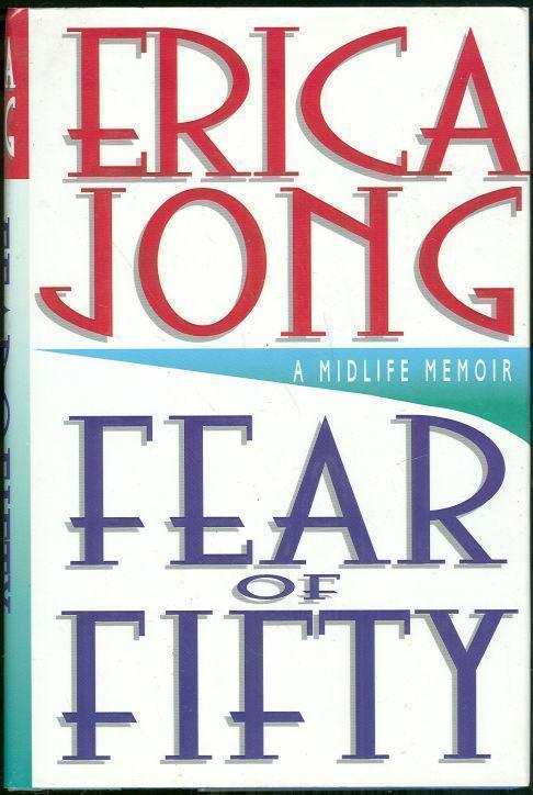 FEAR OF FIFTY A Midlife Memoir