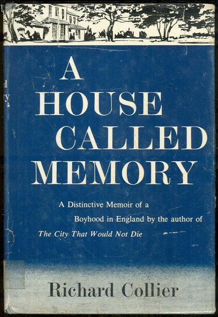 HOUSE CALLED MEMORY A Distinctive Memoir of a Boyhood in England