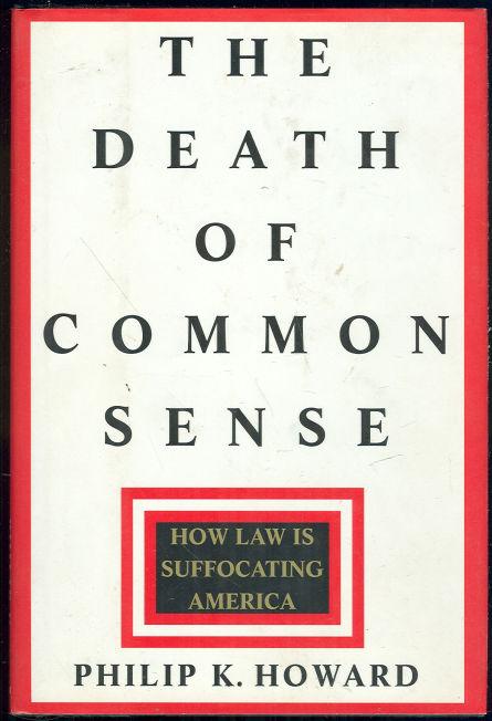 DEATH OF COMMON SENSE How Law is Suffocating America