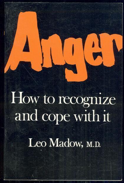 ANGER How to Recognize and Cope with It