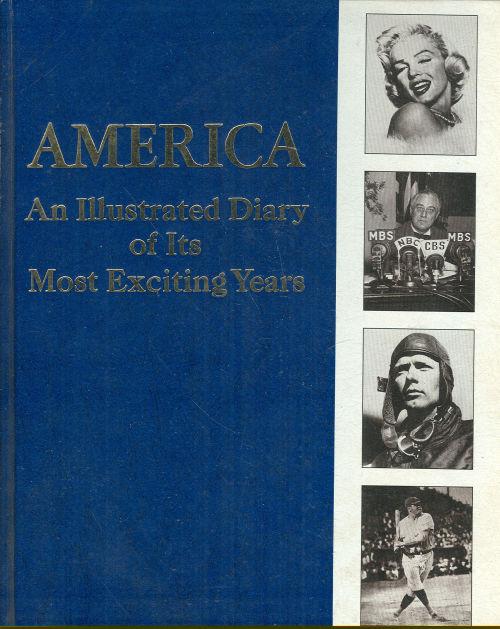 AMERICA An Illustrated Diary of its Most Exciting Years