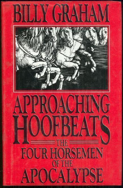 APPROACHING HOOFBEATS The Four Horsemen of the Apocalypse