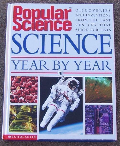 POPULAR SCIENCE YEAR BY YEAR And Inventions from the 20th Century That Shape Our Lives Today
