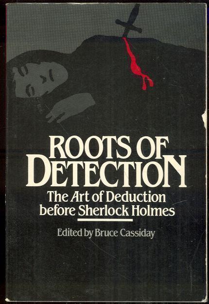 ROOTS OF DETECTION The Art of Deduction before Sherlock Holmes