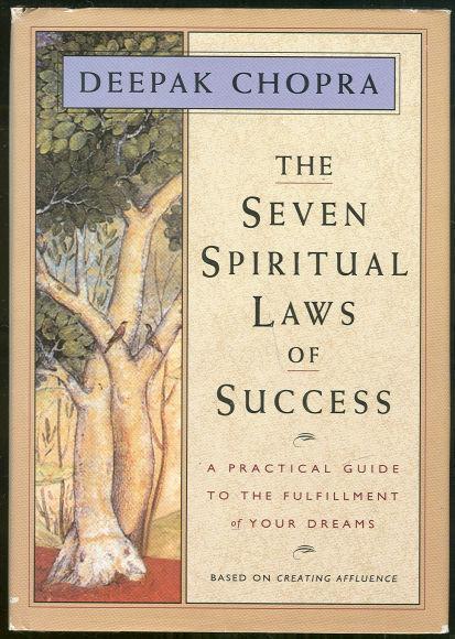 SEVEN SPIRITUAL LAWS OF SUCCESS A Practical Guide to the Fulfillment of Your Dreams