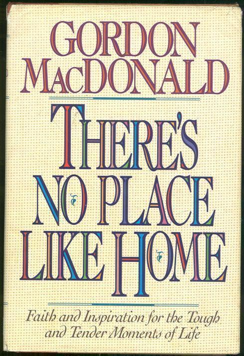 THERE'S NO PLACE LIKE HOME Faith and Inspiration for the Tough and Tender Moments of Life