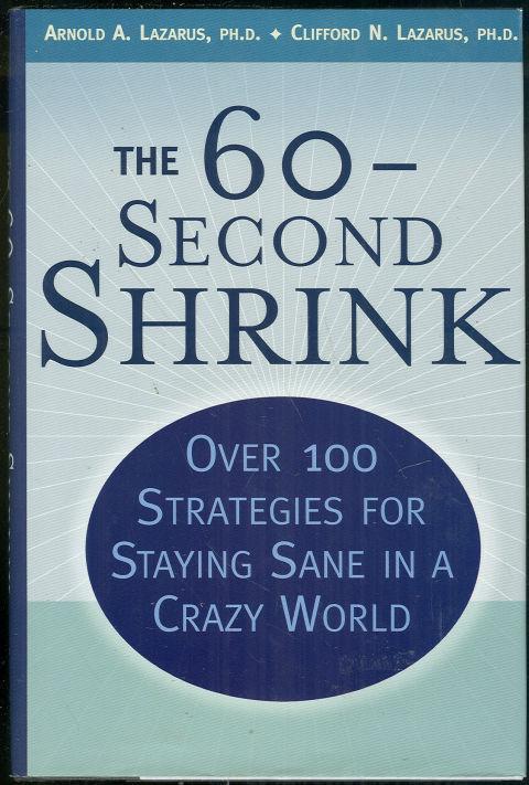 60-SECOND SHRINK Over 100 Strategies for Staying Sane in a Crazy World