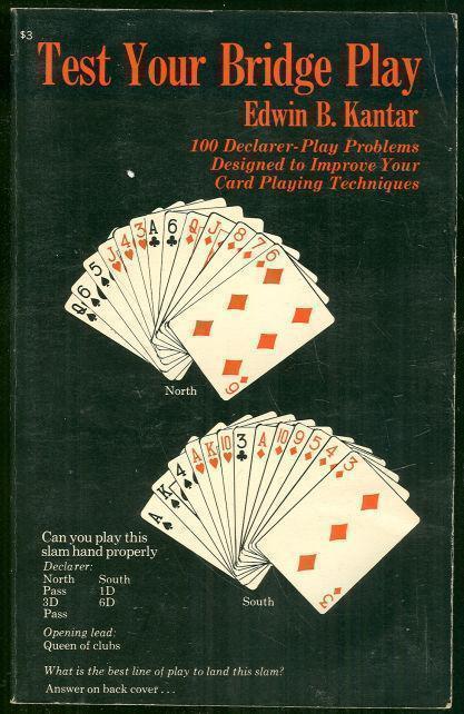 TEST YOUR BRIDGE PLAY 100 Declarer-Play Problems Designed to Improve Your Card Playing Techniques