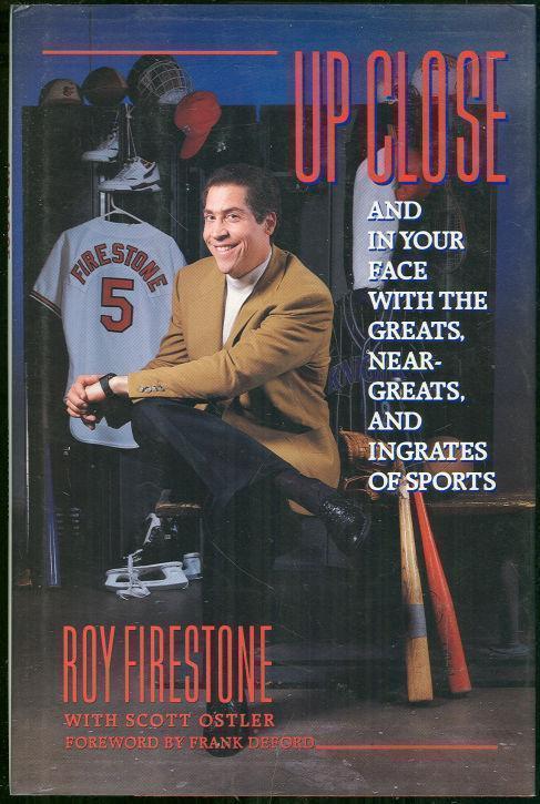 UP CLOSE AND IN YOUR FACE WITH THE GREATS, NEAR-GREATS, AND INGRATES OF SPORTS