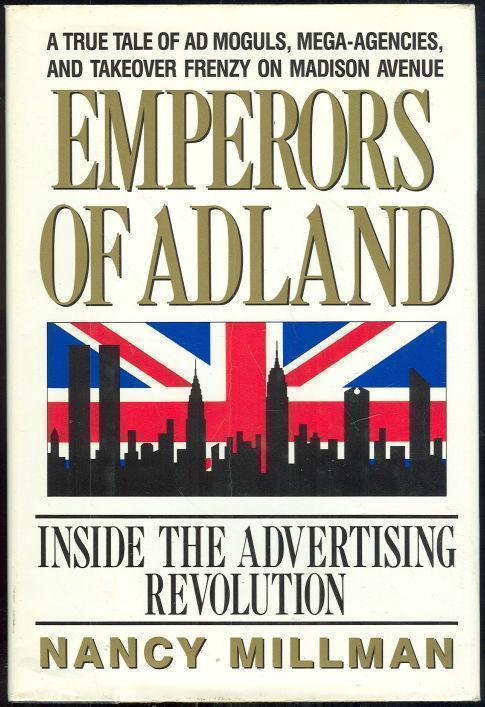 EMPERORS OF ADLAND Inside the Advertising Revolution