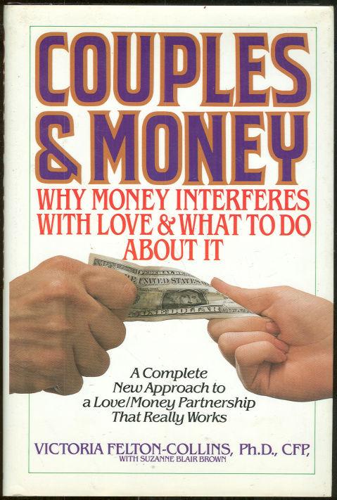 COUPLES AND MONEY Why Money Interferes with Love and What to Do about It