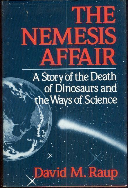 NEMESIS AFFAIR A Story of the Death of Dinosaurs and the Ways of Science