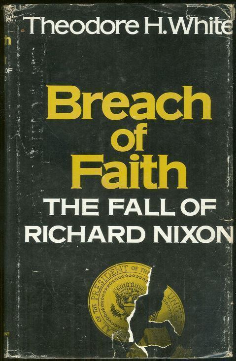 BREACH OF FAITH The Fall of Richard Nixon