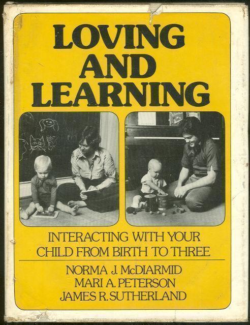 LOVING AND LEARNING Interacting with Your Child from Birth to Three