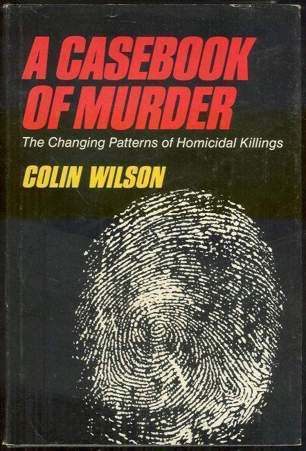 CASEBOOK OF MURDER The Changing Patterns of Homicidal Killings