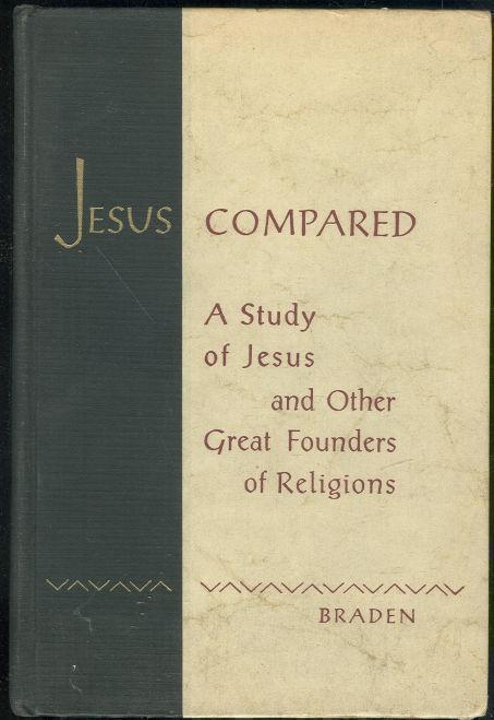 JESUS COMPARED A Study of Jesus and the Other Great Founders of Religions
