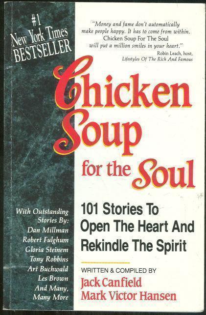 CHICKEN SOUP FOR THE SOUL: 101 Stories to Open the Heart and Rekindle the Spirit