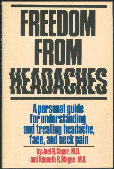 FREEDOM FROM HEADACHES A Personal Guide for Understanding and Treating Headache, Face, and Neck Pain