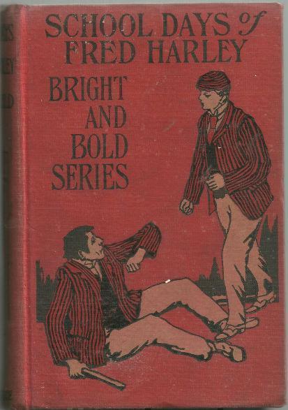 SCHOOLDAYS OF FRED HARLEY OR RIVALS FOR ALL HONORS