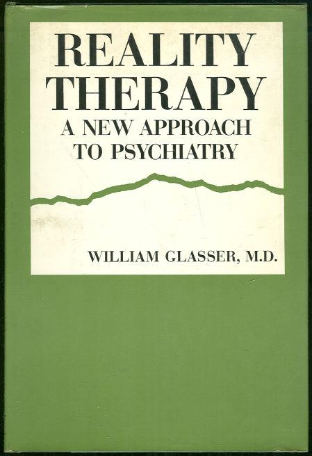 REALITY THERAPY A New Approach to Psychiatry