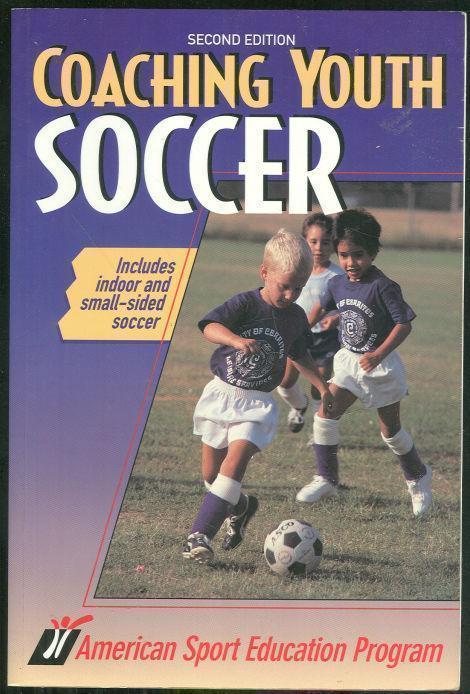 COACHING YOUTH SOCCER Includes Indoor and Small Sided Soccer