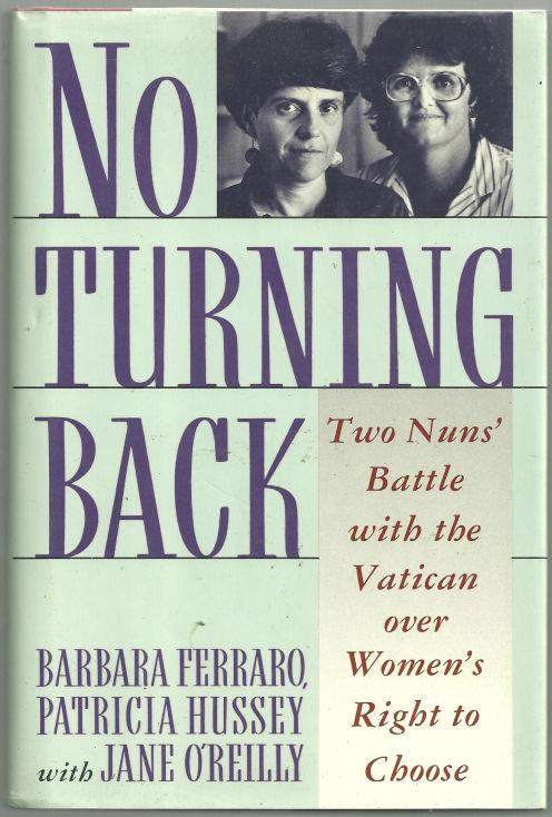 NO TURNING BACK Two Nuns Battle with the Vatican over Women's Right to Choose