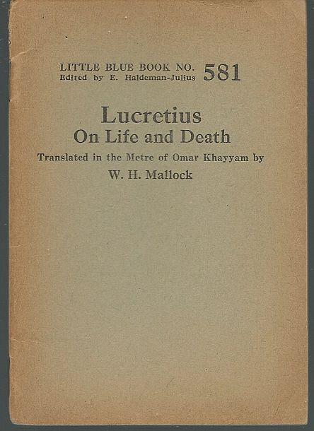 LUCRETIUS ON LIFE AND DEATH Translated in the Meter of Omar Khayyam
