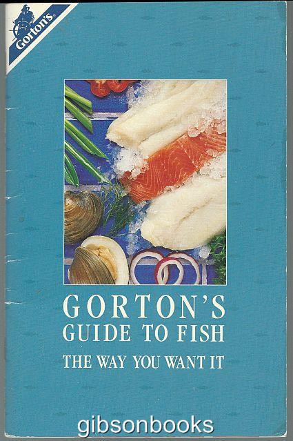 GORTON'S GUIDE TO FISH THE WAY YOU WANT IT