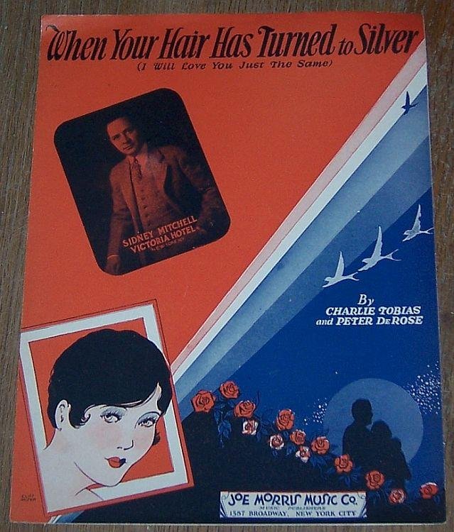 WHEN YOUR HAIR HAS TURNED TO SILVER (I WILL LOVE YOU JUST THE SAME)