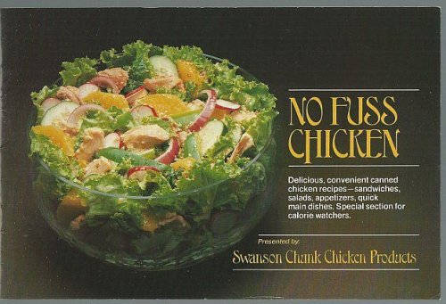 NO FUSS CHICKEN Delicious, Convenient Canned Chicken Recipes-Sandwiches, Salads, Appetizers, Quick Main Dishes. Special Section for Calorie Watchers