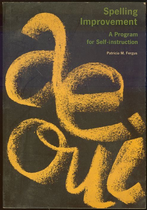 SPELLING IMPROVEMENT A Program for Self-Instruction