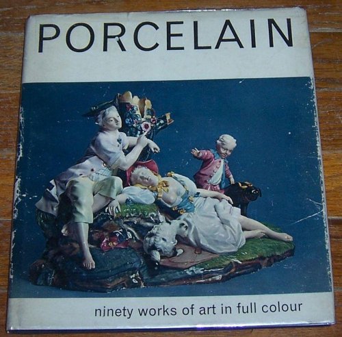 PORCELAIN Ninety Works of Art in Full Color