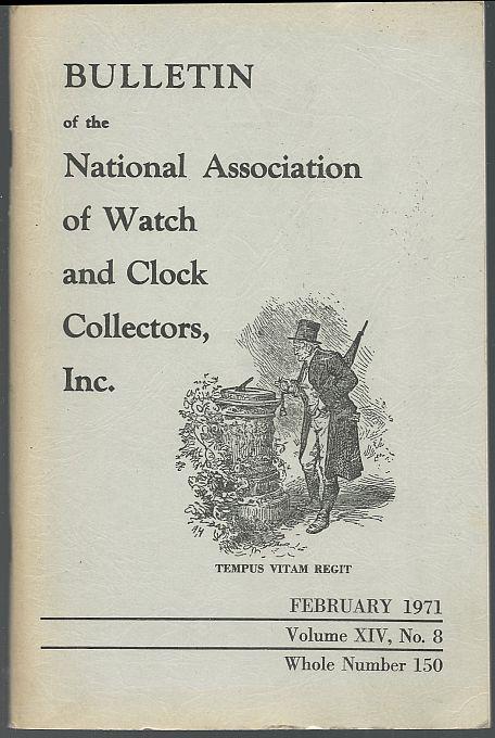 BULLETIN OF THE NATIONAL ASSOCIATION OF WATCH AND CLOCK COLLECTORS, INC., FEBRUARY 1971