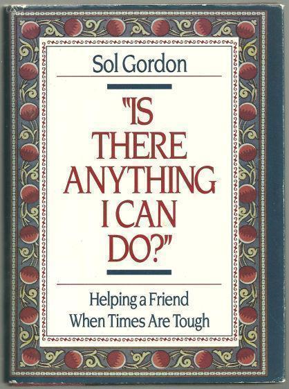 IS THERE ANYTHING I CAN DO Helping a Friend when Times Are Tough