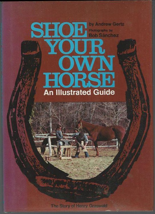 SHOE YOUR OWN HORSE An Illustrated Guide