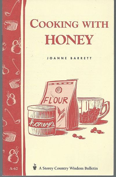 COOKING WITH HONEY Storey Country Wisdom Bulletin A-62