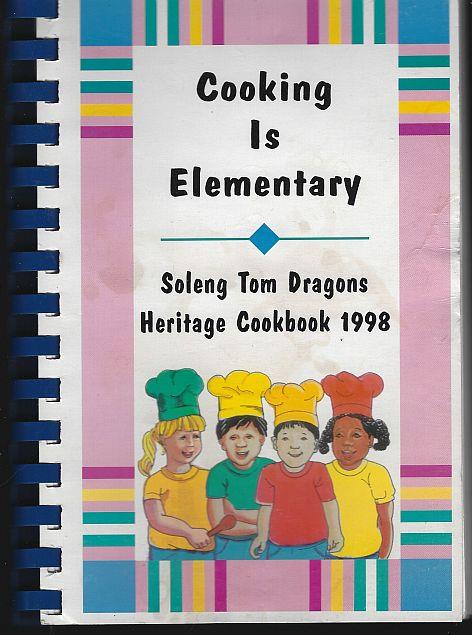 COOKING IS ELEMENTARY Heritage Cookbook 1998