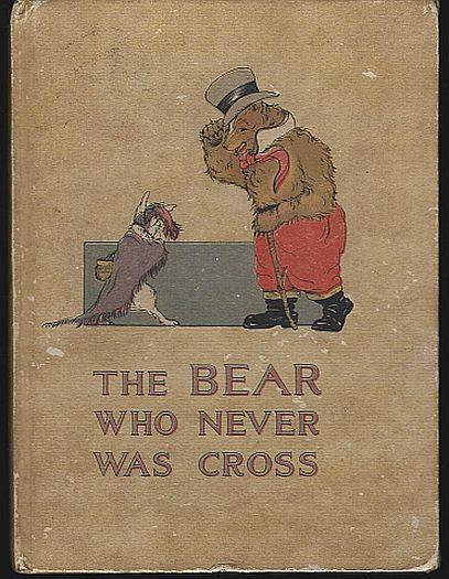 BEAR WHO NEVER WAS CROSS