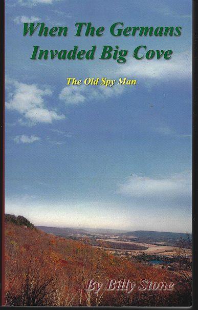 WHEN THE GERMANS INVADED BIG COVE The Old Spy Man