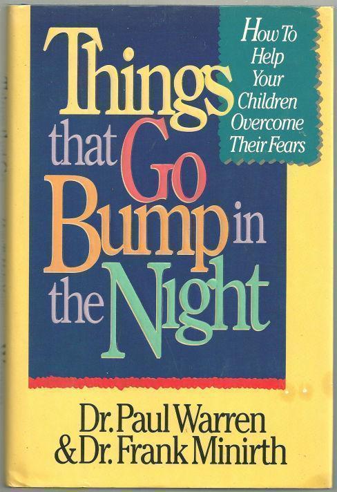 THINGS THAT GO BUMP IN THE NIGHT How to Help Children Resolve Their Natural Fears