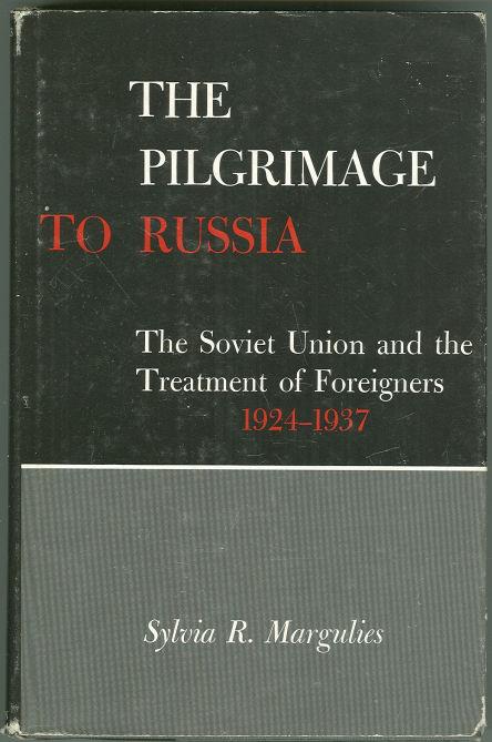 PILGRIMAGE TO RUSSIA The Soviet Union and the Treatment of Foreigners 1924-1937