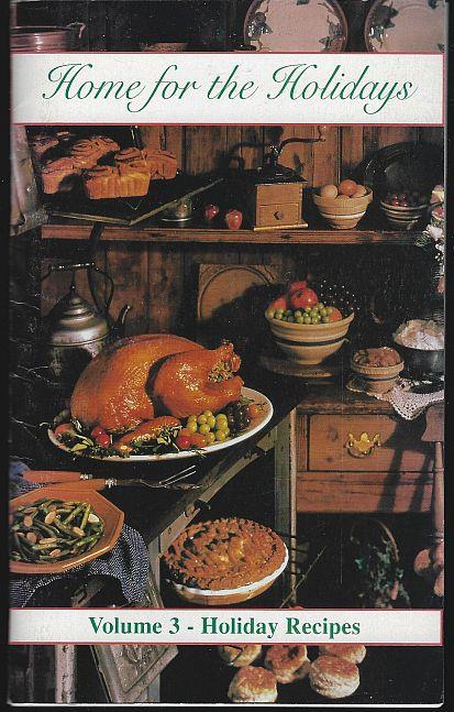 HOME FOR THE HOLIDAYS Volume 3 Holiday Recipes