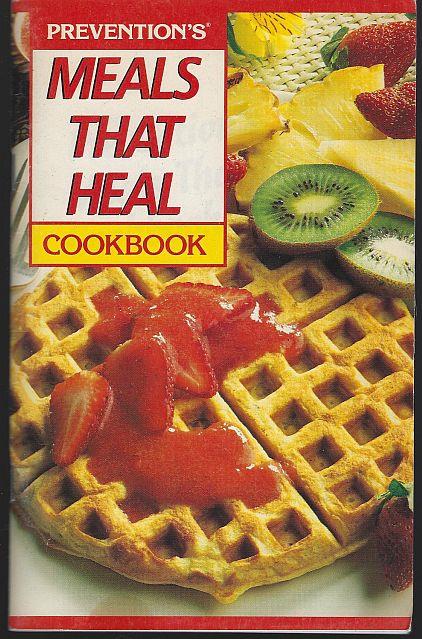 PREVENTION'S MEALS THAT HEAL COOKBOOK