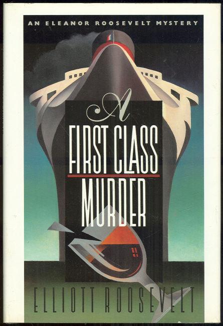 FIRST CLASS MURDER An Eleanor Roosevelt Mystery