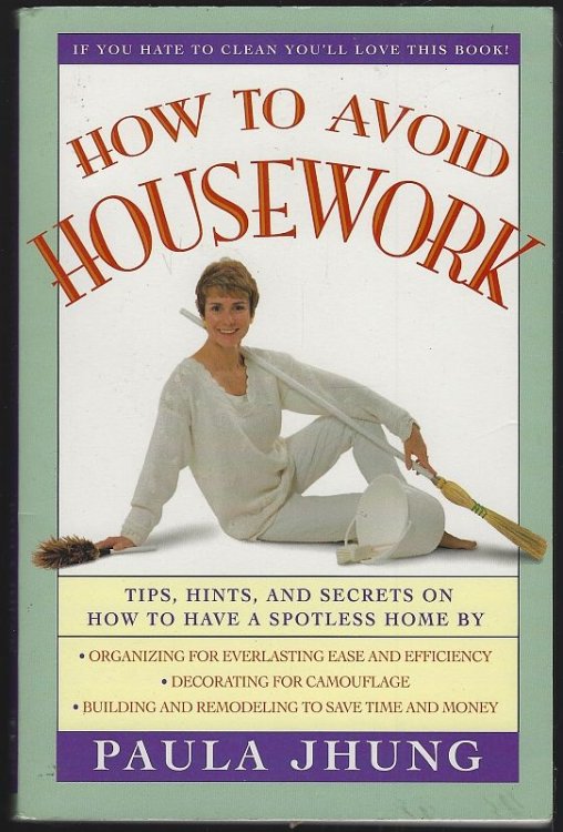 HOW TO AVOID HOUSEWORK Tips, Hints and Secrets on How to Have a Spotless Home