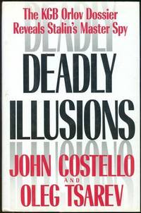 DEADLY ILLUSIONS The KGB Orlov Dossier Reveals Stalin's Master Spy