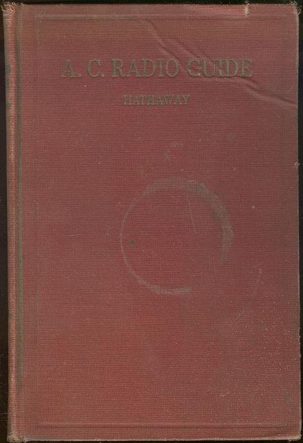 A.C. RADIO GUIDE A Practical Treatise on Alternating-Current Radio Tubes and Sets and Dynamic Loud Speakers