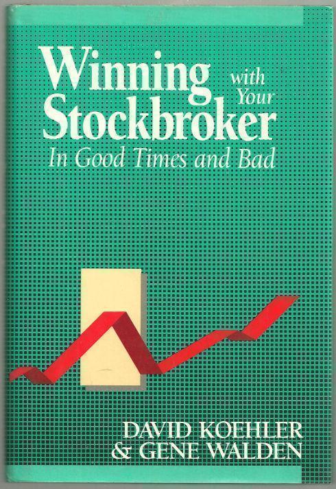 WINNING WITH YOUR STOCKBROKER In Good Times and Bad